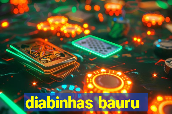 diabinhas bauru